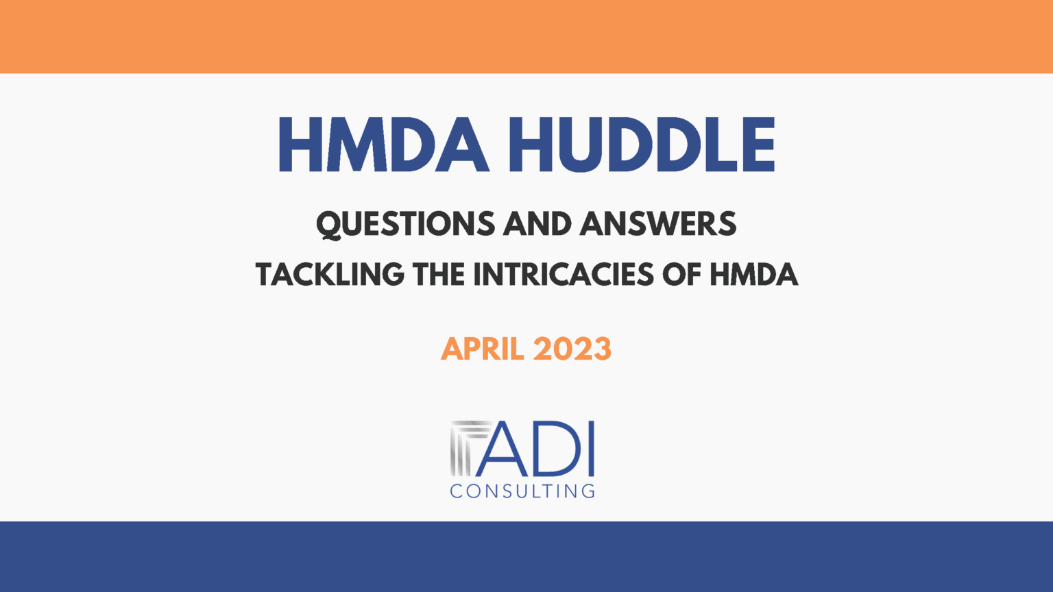 HMDA Huddle 6 Q&As for Tackling the Intricacies of HMDA ADI Consulting